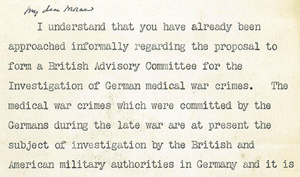 Typescript letter: 'My dear Moran. I understand that you have already been approached informally regarding the proposal to form a British Advisory Committee for the Investigation of German medical war crimes. The medical war crimes which were committed by the Germans during the late war are at present the subject of investigation by the British and American military authorities in Germany and it is ...'