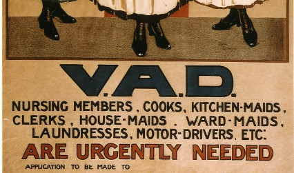 Voluntary Aid Detachment poster reading ‘V.A.D.: nursing members, cooks, kitchen-maids, clerks, house-maids, ward-maids, laundresses, motor-drivers etc. urgently needed’