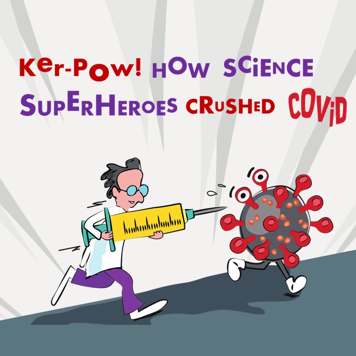 Event graphic for Ker-Pow! How science superheroes crushed COVID 
